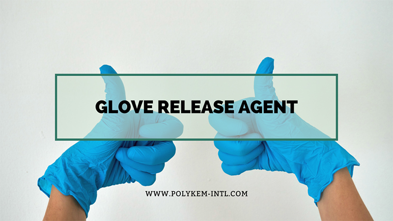 Polykeml Glove Release агентін шешімі - тиімді және тұрақты ғаламдық қолғап өндірісін жеңілдетеді